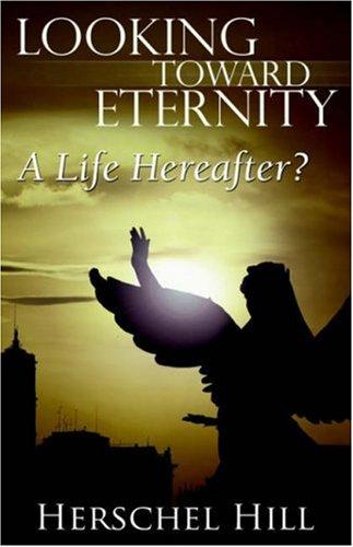Cover of Looking Toward Eternity: A Life Hereafter?