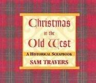 Cover of Christmas in the Old West: A Historical Scrapbook