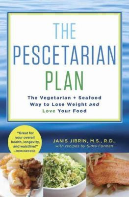 Cover of The Pescetarian Plan: The Vegetarian + Seafood Way to Lose Weight and Love Your Food: A Cookbook