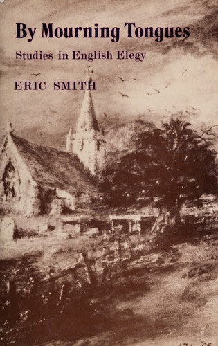 Cover of By Mourning Tongues: Studies in English Elegy