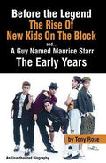 Cover of Before the Legend: The Rise of New Kids on the Block and . . . a Guy Named Maurice Starr: The Early Years: An Unauthorized Biography