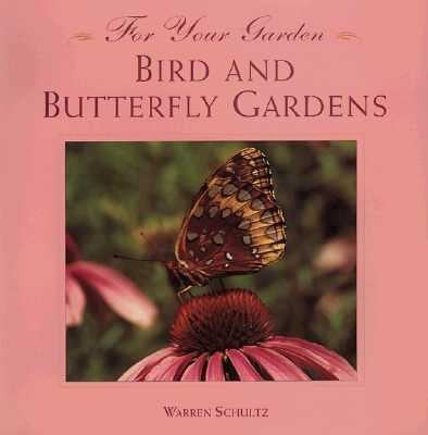 Cover of Bird and Butterfly Gardens (For Your Garden)