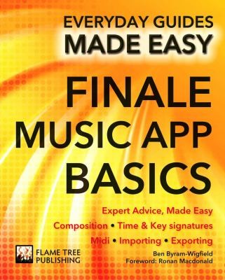 Cover of Finale Music App Basics: Expert Advice, Made Easy (Everyday Guides Made Easy)