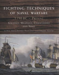 Cover of Fighting Techniques of Naval Warfare 1190BC-Present