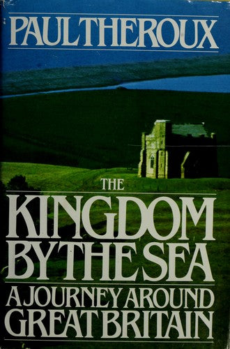 Cover of The Kingdom by the Sea: A Journey Around Great Britain