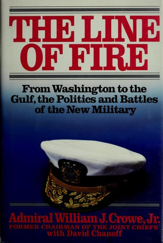 Cover of The Line of Fire: From Washington to the Gulf, the Politics and Battles of the New Military