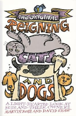 Cover of The Original Reigning Cats and Dogs: A Lighthearted Look at Pets and Their Owners