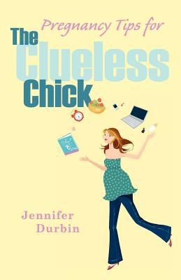 Cover of Pregnancy Tips for the Clueless Chick
