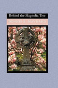 Cover of Behind the Magnolia Tree (Magnolia, Book 1)