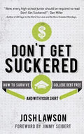 Cover of Don't Get Suckered: How to Survive College Debt Free...and with Your Shirt