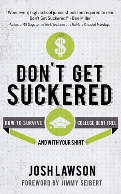 Cover of Don't Get Suckered: How to Survive College Debt Free...and with Your Shirt