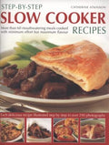 Cover of Step-by-Step Slow Cooker Recipes: 60 mouthwatering meals with minimum effort but maximum flavour. Shown in 270 tempting photographs