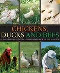 Cover of Chickens, Ducks and Bees: A beginner's guide to keeping livestock in the garden