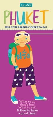 Cover of KidsGo! Phuket: What To Do That's Fun! What To Eat! & How To Have a Good Time!