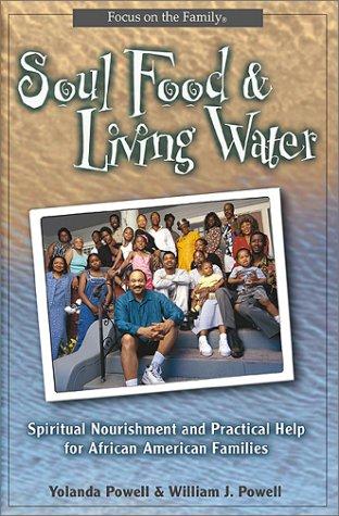 Cover of Soul Food and Living Water: Spiritual Nourishment and Practical Help for the African American Family