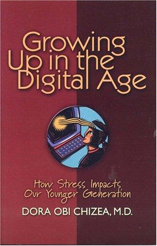 Cover of Growing Up In The Digital Age: How Stress Impacts Our Younger Generation