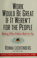 Cover of Work Would Be Great If It Weren't For the People: Making Office Politics Work for You