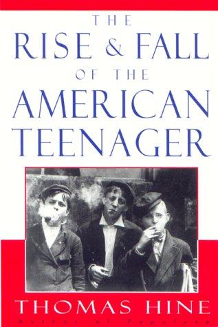 Cover of The Rise and Fall of the American Teenager