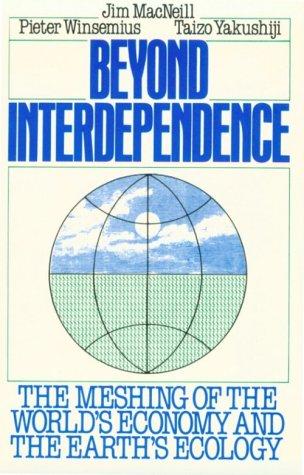 Cover of Beyond Interdependence: The Meshing of the World's Economy and the Earth's Ecology