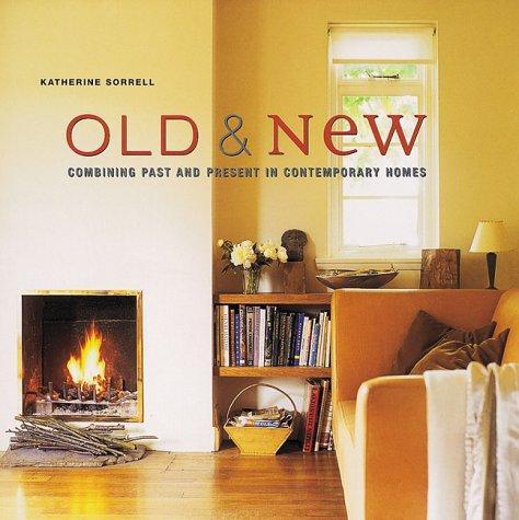 Cover of Old and New : Combining Past and Present in Contemporary Homes