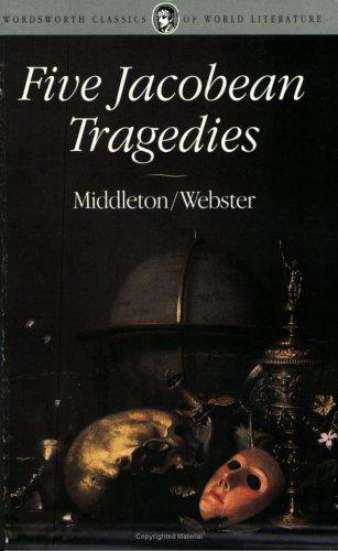 Cover of Five Jacobean Tragedies: The Revenger's Tragedy / Women Beware Women / The Changeling / The Duchess of Malfi / The White Devil (Wordsworth Classics of World Literature)