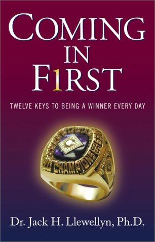 Cover of Coming in First: Twelve Keys to Being a Winner Every Day