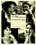 Cover of On Women Turning Fifty: Celebrating Mid-Life Discoveries – A Photo-Essay on Confidence, Courage, and Positive Aging
