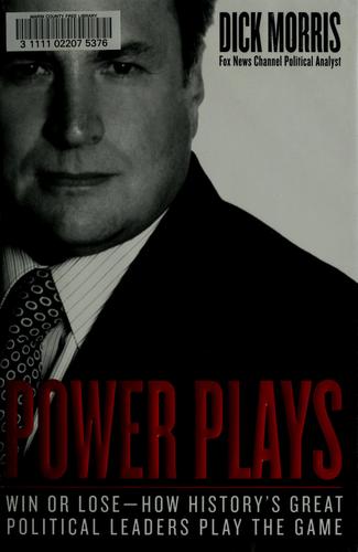 Cover of Power Plays: Win or Lose--How History's Great Political Leaders Play the Game