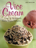 Cover of Vice Cream: Over 70 Sinfully Delicious Dairy-Free Delights
