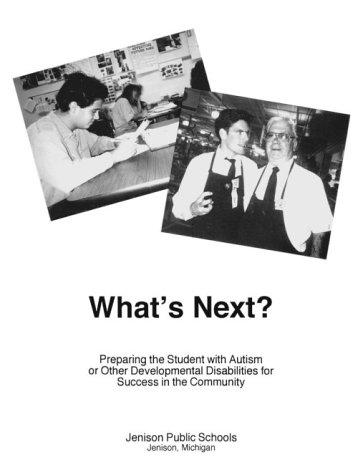 Cover of What's Next?: Preparing the Student With Autism or Other Developmental Disabilities for Success in the Community