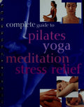 Cover of Complete Guide to Pilates Yoga Meditation Stree Relief