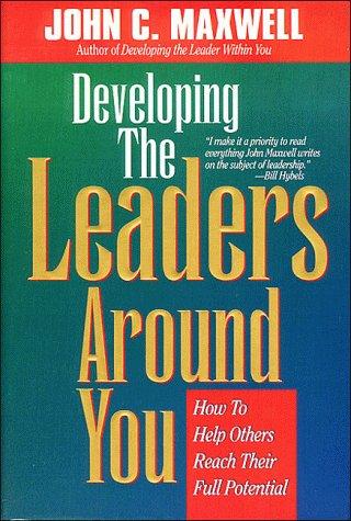 Cover of Developing The Leaders Around You (How To Help Others Reach Their Full Potential)