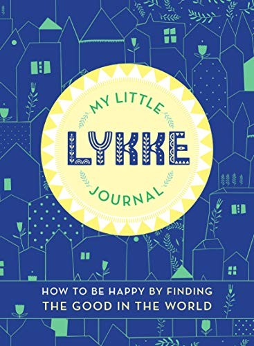 Cover of My Little Lykke Journal: How to Be Happy by Finding the Good in the World