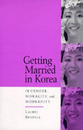 Cover of Getting Married in Korea: Of Gender, Morality, and Modernity