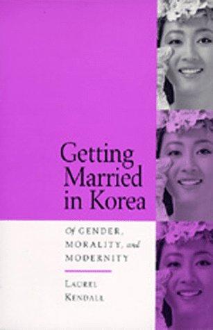 Cover of Getting Married in Korea: Of Gender, Morality, and Modernity