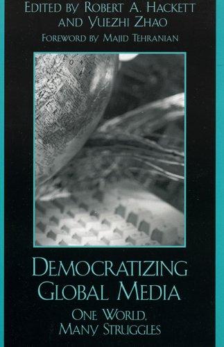 Cover of Democratizing Global Media: One World, Many Struggles (Critical Media Studies: Institutions, Politics, and Culture)