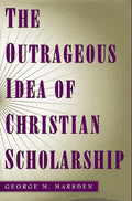 Cover of The Outrageous Idea of Christian Scholarship