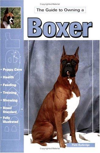 Cover of Guide to Owning a Boxer: Puppy Care, Health, Feeding, Training, Showing, Breed Standard (Re Dog Series)