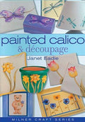 Cover of Painted Calico & Découpage (Milner Craft Series)