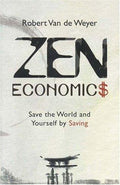 Cover of Zen Economics: Save the World and Yourself by Saving