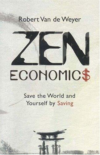 Cover of Zen Economics: Save the World and Yourself by Saving