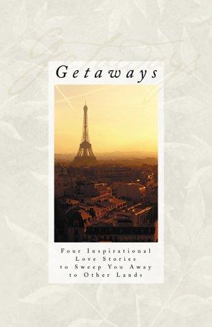 Cover of Getaways: Spring in Paris/Wall of Stone/River Runners/Sudden Showers (Inspirational Romance Collection)
