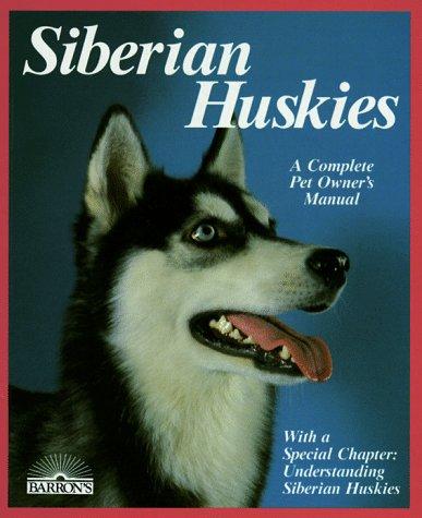 Cover of Siberian Huskies: Everything About Purchase, Care, Nutrition, Breeding, Behavior, and Training