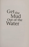 Cover of Get the Mud Out of the Water