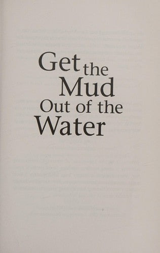 Cover of Get the Mud Out of the Water