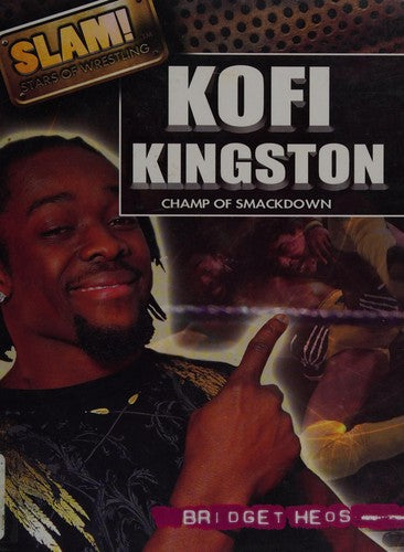 Cover of Kofi Kingston: Champ of Smackdown (Slam! Stars of Wrestling)
