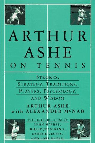 Cover of Arthur Ashe On Tennis: Strokes, Strategy, Traditions, Players, Psychology, and Wisdom