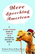 Cover of Here Speeching American: A Very Strange Guide to English as It Is Garbled Around the World