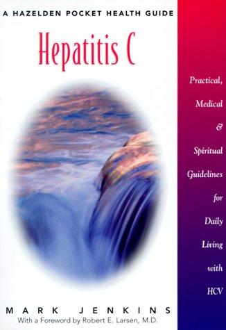 Cover of Hepatitis C: Practical, Medical, and Spiritual Guidelines for Daily Living With Hcv (Hazelden Pocket Health Guide)