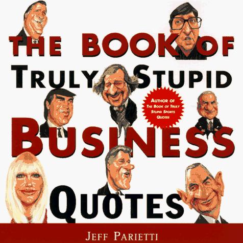 Cover of The Book of Truly Stupid Business Quotes